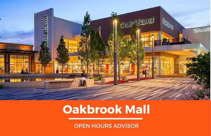 Oakbrook Mall Hours: Opening, Closing & Holidays Hours | January 2023