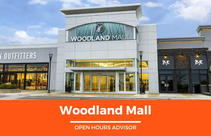 Woodland Mall Hours: Opening, Closing & Holidays Hours | February 2024